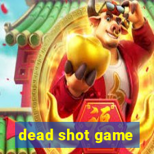 dead shot game